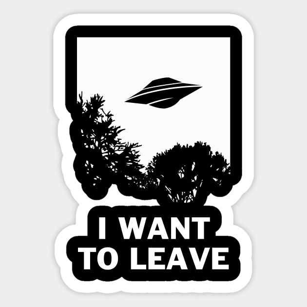 I Want To Leave Sticker by dumbshirts